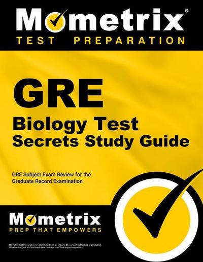GRE Biology Test Secrets Study Guide: GRE Subject Exam Review for the Graduate Record Examination