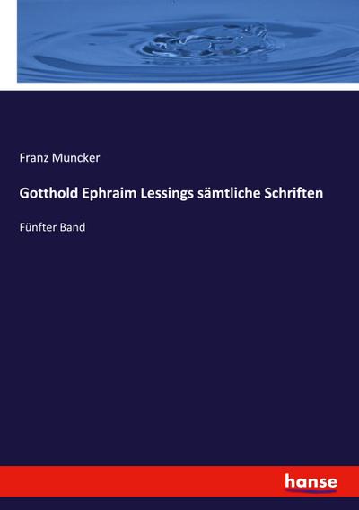 Gotthold Ephraim Lessings sämtliche Schriften