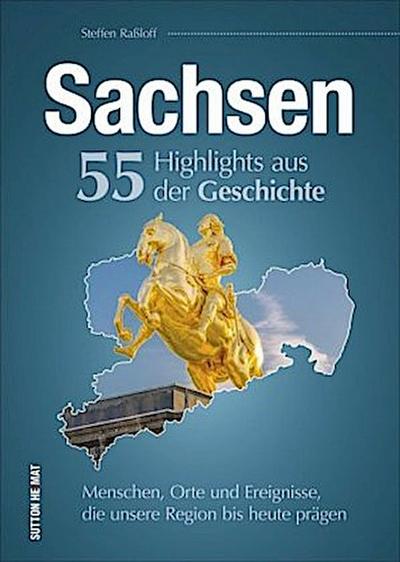 Sachsen. 55 Highlights aus der Geschichte