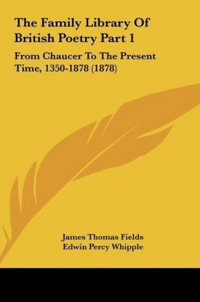The Family Library Of British Poetry Part 1 - James Thomas Fields