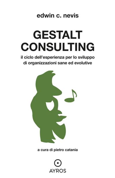 Gestalt Consulting. Il ciclo dell’esperienza per lo sviluppo di organizzazioni sane ed evolutive