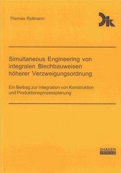 Rollmann, T: Simultaneous Engineering von integralen Blechba