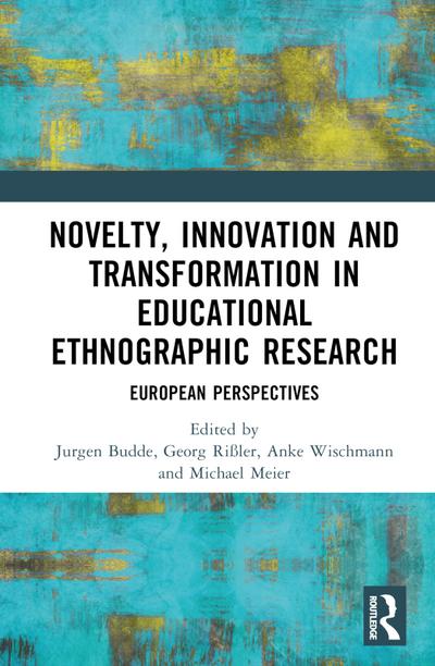 Novelty, Innovation and Transformation in Educational Ethnographic Research