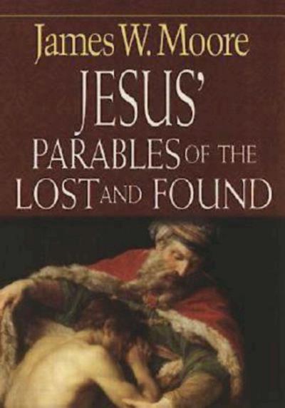 Jesus’ Parables of the Lost and Found