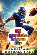 52 geniale Ideen für American Football-Fans
