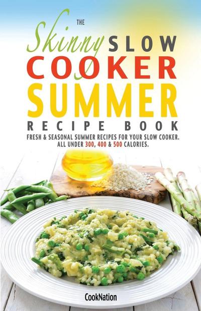 The Skinny Slow Cooker Summer Recipe Book