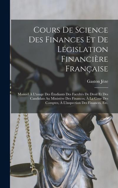 Cours De Science Des Finances Et De Législation Financière Française