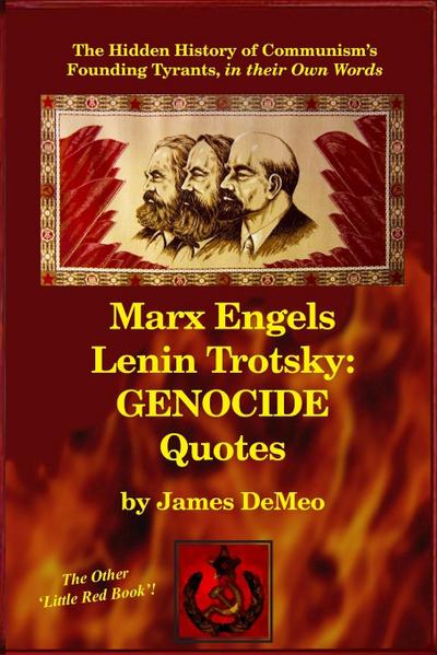 Marx Engels Lenin Trotsky: GENOCIDE QUOTES: The Hidden History of Communism’s Founding Tyrants, in their Own Words