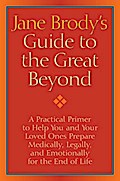 Jane Brody`s Guide to the Great Beyond - Jane Brody