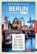 Reiseführer Berlin. Stadtführer spezial inklusive Ebook. Ausflugsziele, Sehenswürdigkeiten, Restaurant & Hotels uvm.