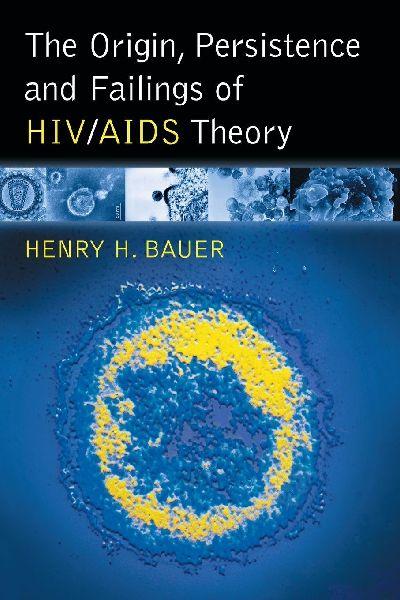 The Origin, Persistence and Failings of HIV/AIDS Theory