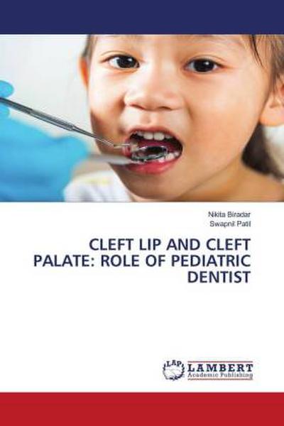 CLEFT LIP AND CLEFT PALATE: ROLE OF PEDIATRIC DENTIST