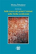 Sulle tracce dei primi Cristiani nella Sicilia occidentale