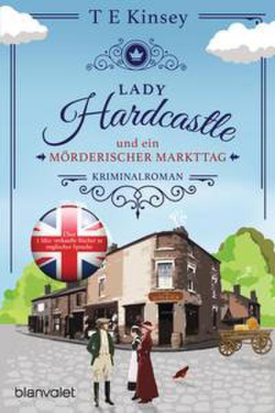 Lady Hardcastle und ein mörderischer Markttag: Kriminalroman (Ein englischer Wohlfühlkrimi, Band 2)