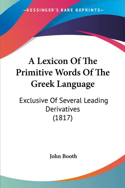 A Lexicon Of The Primitive Words Of The Greek Language