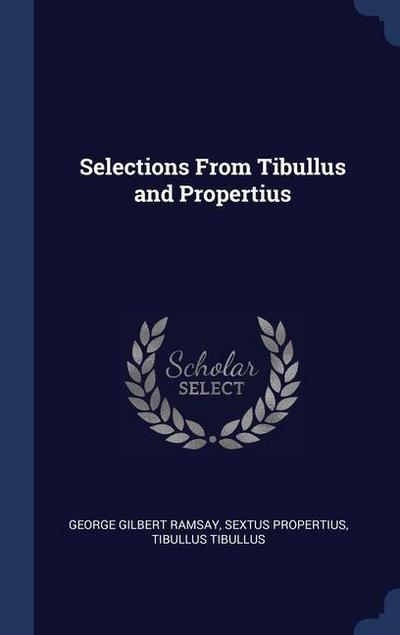 Selections From Tibullus and Propertius