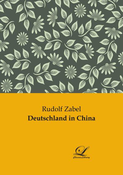 Deutschland in China - Rudolf Zabel