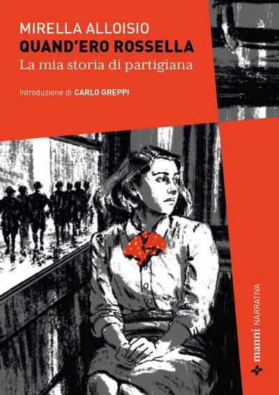 Quand’ero Rossella. La mia storia di partigiana