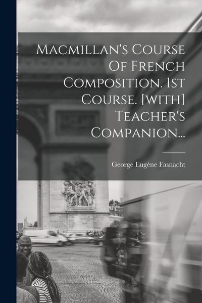 Macmillan’s Course Of French Composition. 1st Course. [with] Teacher’s Companion...