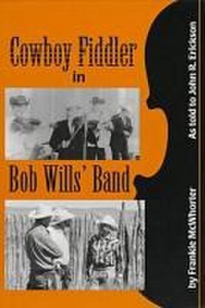 Cowboy Fiddler in Bob Wills’ Band: As Told to John R. Erickson; Introductions by Lanny Fiel
