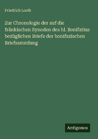 Zur Chronologie der auf die fränkischen Synoden des hl. Bonifatius bezüglichen Briefe der bonifazischen Briefsammlung