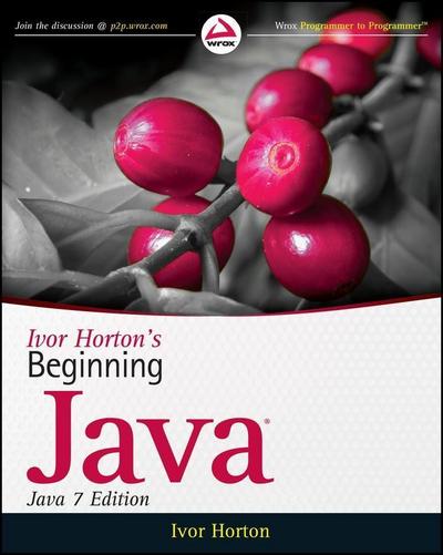 Ivor Horton’s Beginning Java, Java 7 Edition
