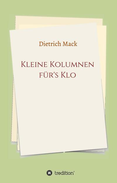 Kleine Kolumnen für’s Klo