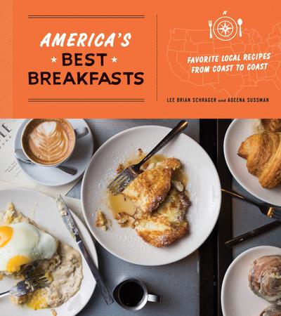 America’s Best Breakfasts: Favorite Local Recipes from Coast to Coast: A Cookbook