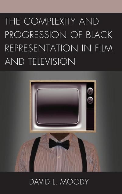 Complexity and Progression of Black Representation in Film and Television