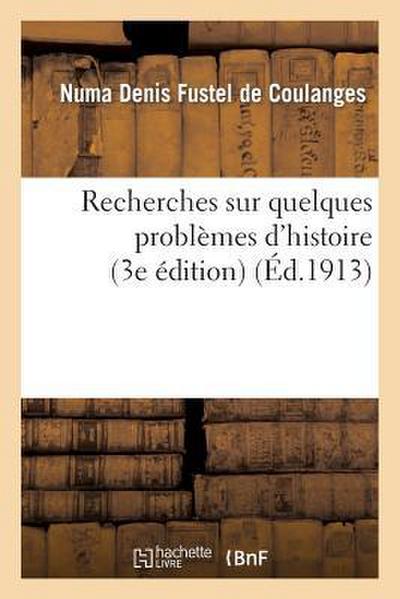Recherches Sur Quelques Problèmes d’Histoire (3e Édition)