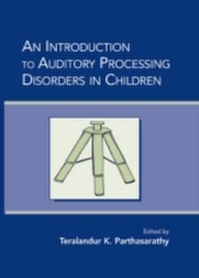 Introduction to Auditory Processing Disorders in Children