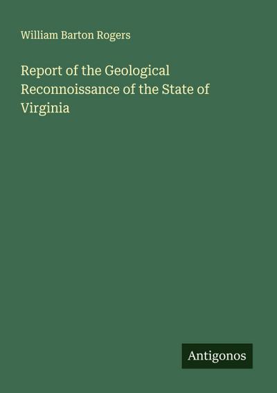 Report of the Geological Reconnoissance of the State of Virginia
