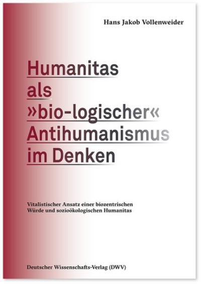 Humanitas als ’bio-logischer’ Antihumanismus im Denken