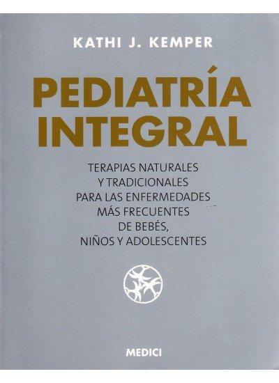 Pediatría integral : medicina natural para los problemas comunes de bebés, niños y adolescentes