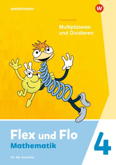 Flex und Flo 4. Themenheft Multiplizieren und Dividieren: Für die Ausleihe
