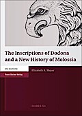 The Inscriptions of Dodona and a New History of Molossia (Heidelberger Althistorische Beitrage Und Epigraphische Studien, Band 54)