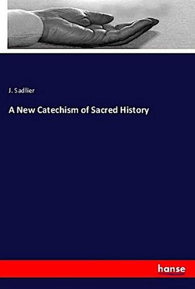 A New Catechism of Sacred History