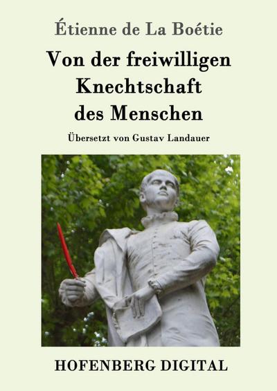 Von der freiwilligen Knechtschaft des Menschen