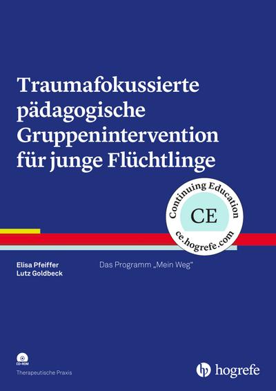 Traumafokussierte pädagogische Gruppenintervention für junge Flüchtlinge: Das Programm "Mein Weg" (Therapeutische Praxis)