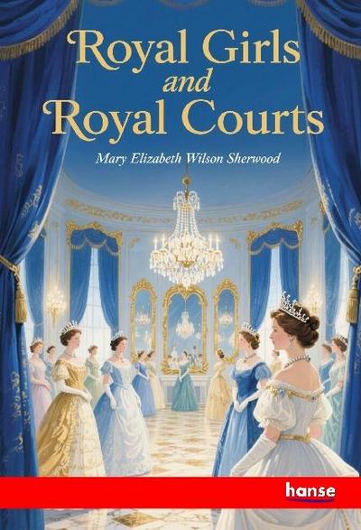 Royal Girls and Royal Courts