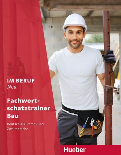 Im Beruf NEU: Deutsch als Fremd- und Zweitsprache / Fachwortschatztrainer Bau