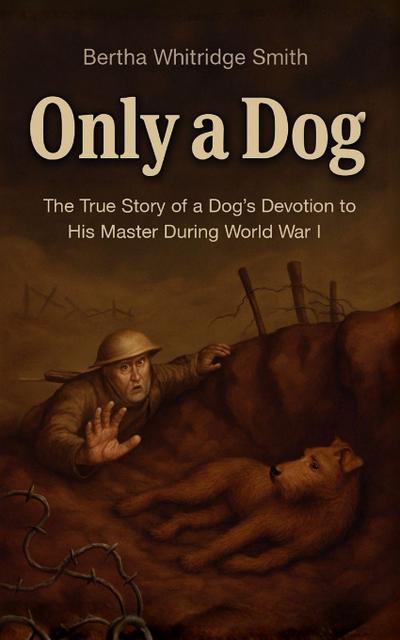 Only a Dog - A Story of the Great War