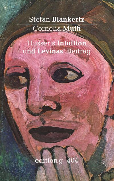 Husserls Intuition und Levinas’ Beitrag
