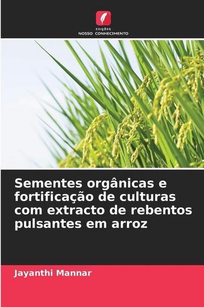 Sementes orgânicas e fortificação de culturas com extracto de rebentos pulsantes em arroz