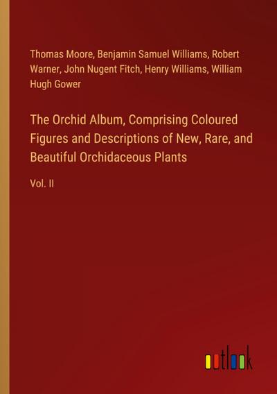 The Orchid Album, Comprising Coloured Figures and Descriptions of New, Rare, and Beautiful Orchidaceous Plants