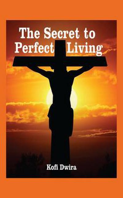 The Secret to Perfect Living