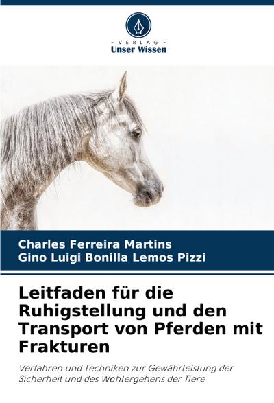 Leitfaden für die Ruhigstellung und den Transport von Pferden mit Frakturen