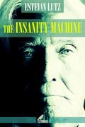 The Insanity Machine
