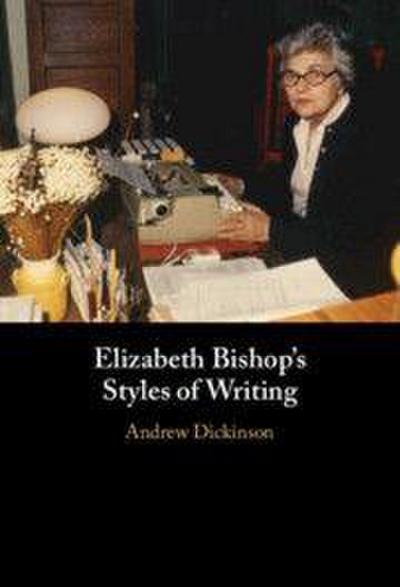 Elizabeth Bishop’s Styles of Writing