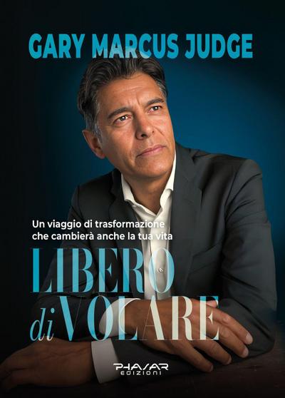 Libero di volare. Un viaggio di trasformazione che cambierà anche la tua vita